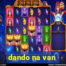 dando na van